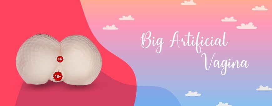 Pick the Big Artificial Vagina For Men in Philippines Now